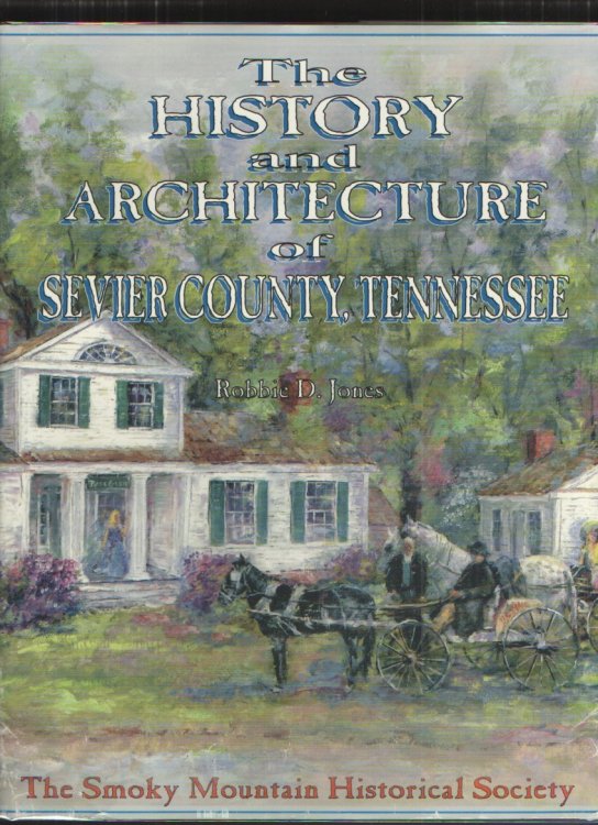 Image for The historic architecture of Sevier County, Tennessee The historic architecture of Sevier County, Tennessee