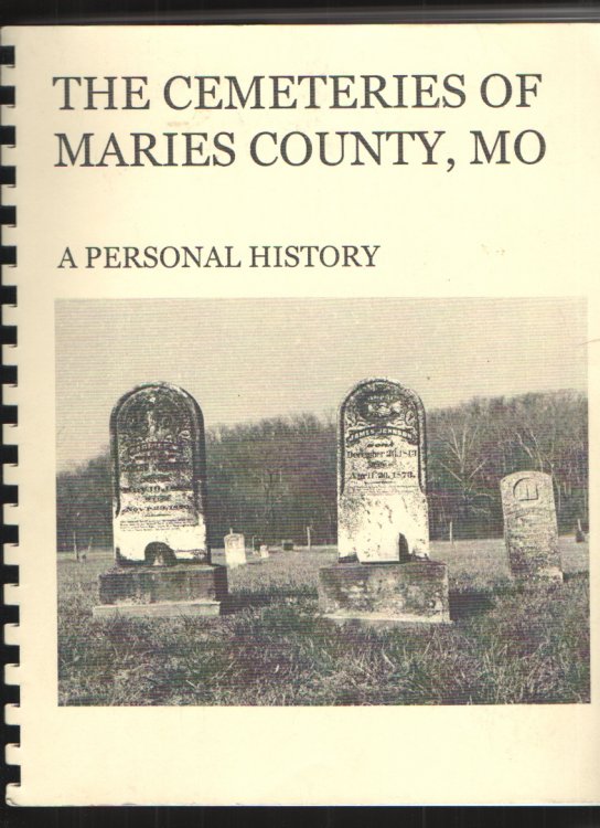 Image for The Cemeteries of Maries County, Mo. A Personal History The Cemeteries of Maries County, Mo. A Personal History