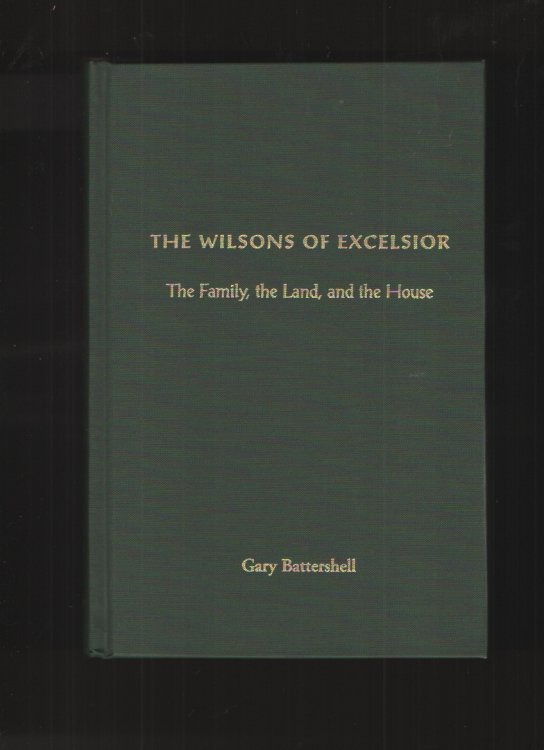 Image for The Wilsons of Excelsior The family, the land, and the house The Wilsons of Excelsior The family, the land, and the house