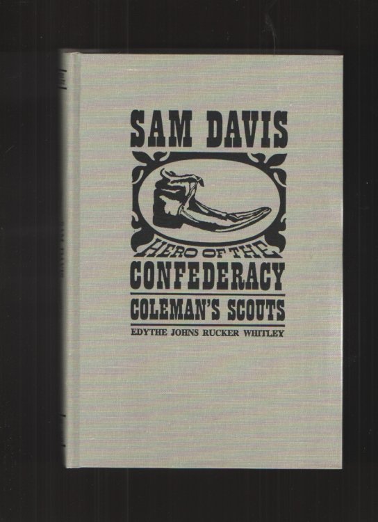 Sam Davis Hero of the Confederacy Coleman's Scouts
