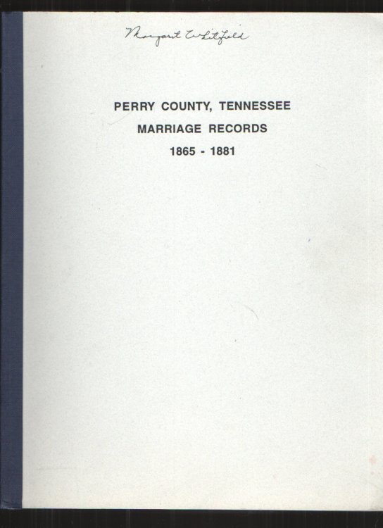 Image for Perry County Tennessee Marriage Records 1865-1881 Perry County Tennessee Marriage Records 1865-1881