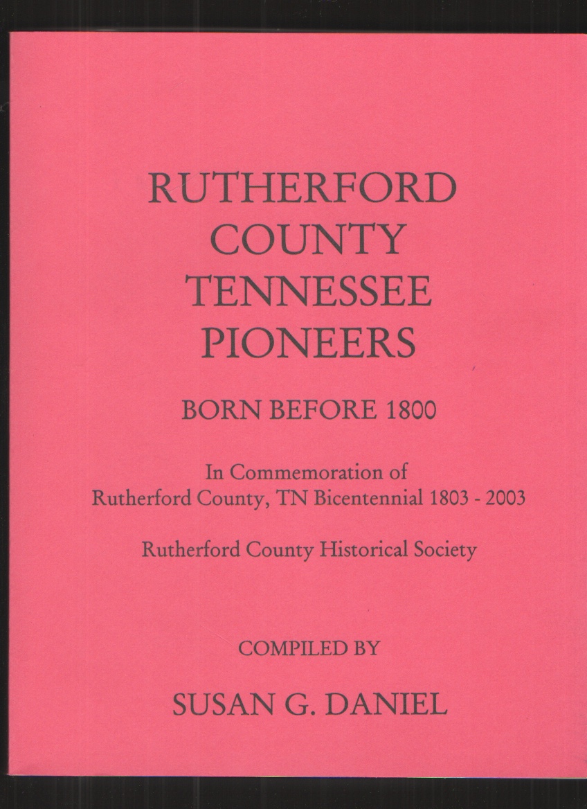 Image for Rutherford County Tennessee Pioneers Born before 1800. Rutherford County Tennessee Pioneers Born before 1800.