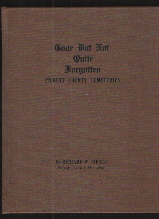 Image for Gone but Not Quite Forgotten Pickett County Cemeteries Gone but Not Quite Forgotten Pickett County Cemeteries