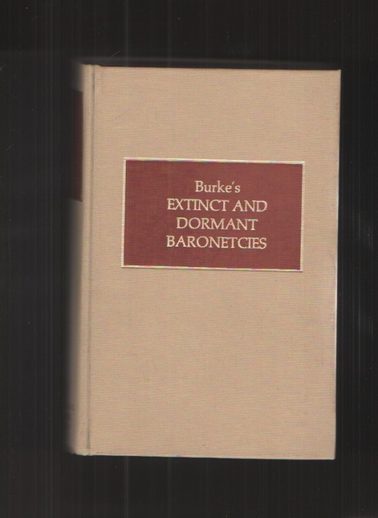 Image for Burke's Extinct and Dormant Baronetcies of England, Ireland, and Scotland Burke's Extinct and Dormant Baronetcies of England, Ireland, and Scotland