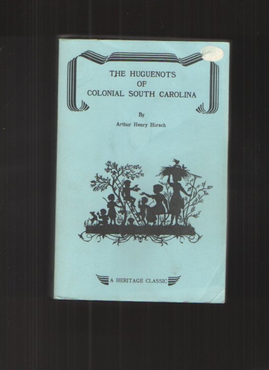 Image for The Huguenots of Colonial South Carolina The Huguenots of Colonial South Carolina