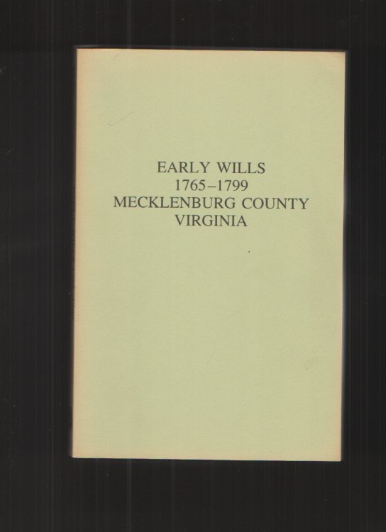 Image for Early Wills of Mecklenburg County, VA, 1765-1799 Early Wills of Mecklenburg County, VA, 1765-1799