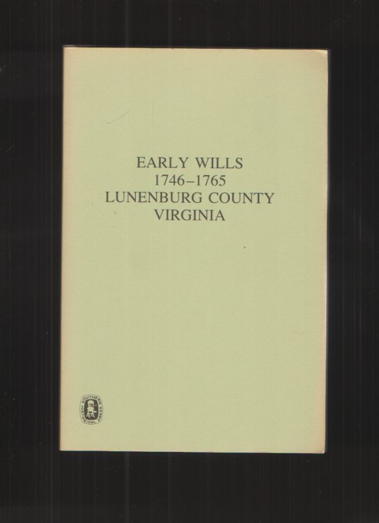 Image for Lunenberg County, Virginia 1746-1765, Early Wills Of. Lunenberg County, Virginia 1746-1765, Early Wills Of.