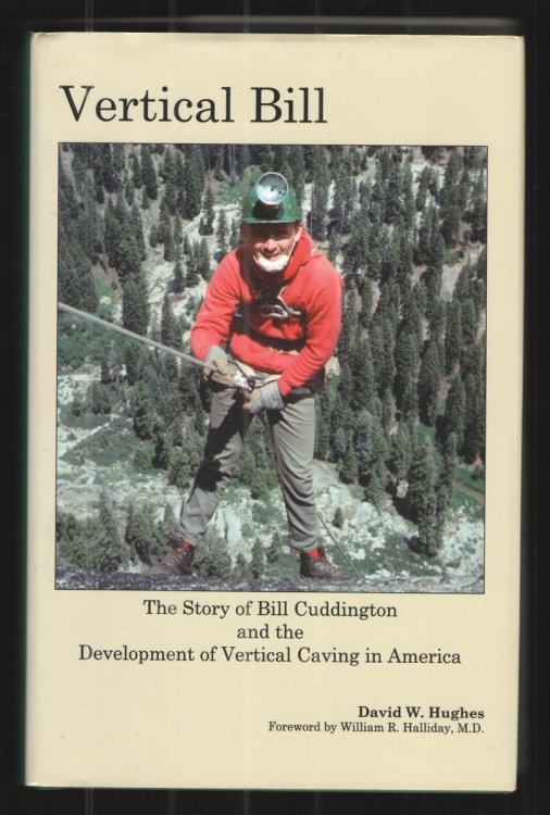 Vertical Bill The Story of Bill Cuddington and the Development of the Vertical Caving in America