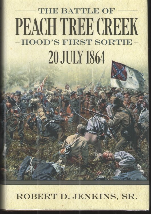 Image for The Battle of Peach Tree Creek Hood's First Sortie - 20 July 1864 The Battle of Peach Tree Creek Hood's First Sortie - 20 July 1864