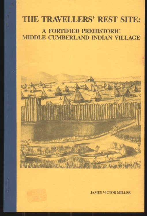 Image for The Travellers' Rest Site A Fortified Prehistoric Middle Cumberland Indian Village The Travellers' Rest Site A Fortified Prehistoric Middle Cumberland Indian Village