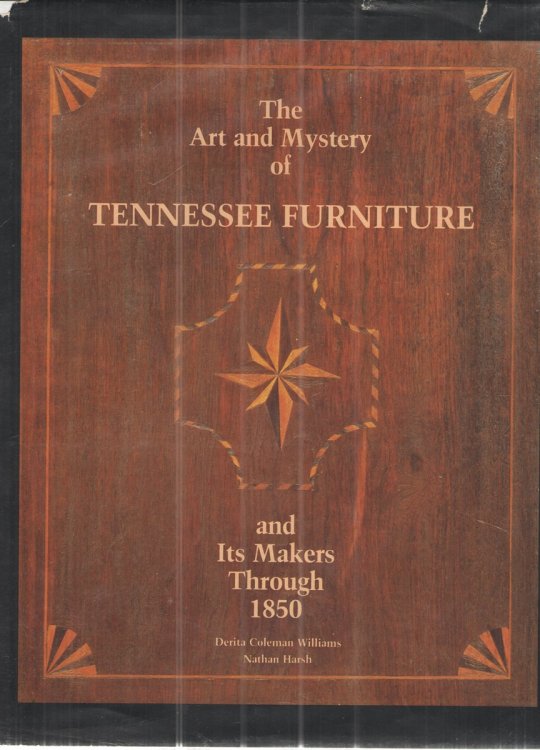 Image for The Art and Mystery of Tennessee Furniture and its Makers through 1850 The Art and Mystery of Tennessee Furniture and its Makers through 1850