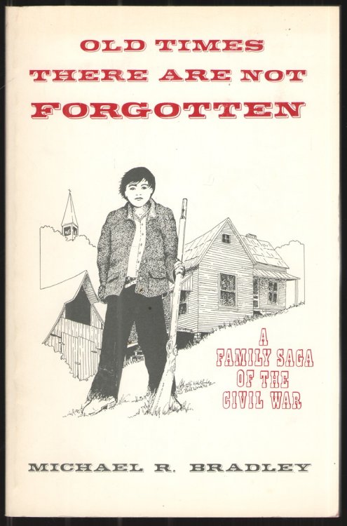 Image for Old Times There Are Not Forgotten. a Family Saga of the Civil War. Old Times There Are Not Forgotten. a Family Saga of the Civil War.