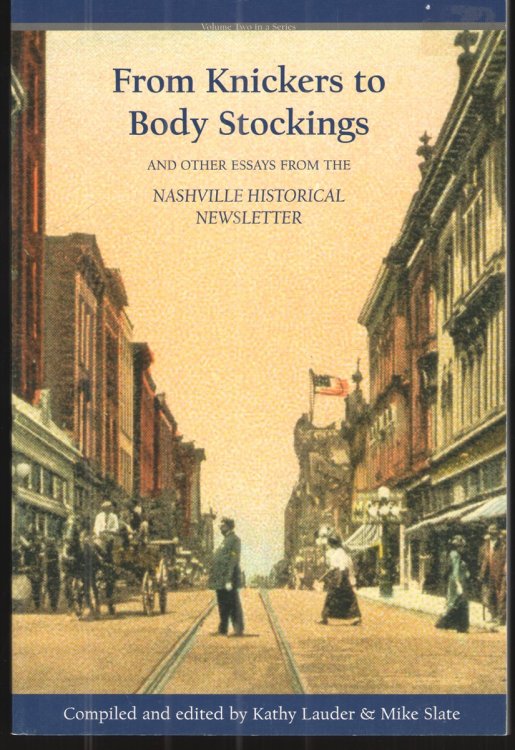 Image for From Knickers to Body Stockings and Other Essays from the Nashville Historical Newsletter From Knickers to Body Stockings and Other Essays from the Nashville Historical Newsletter