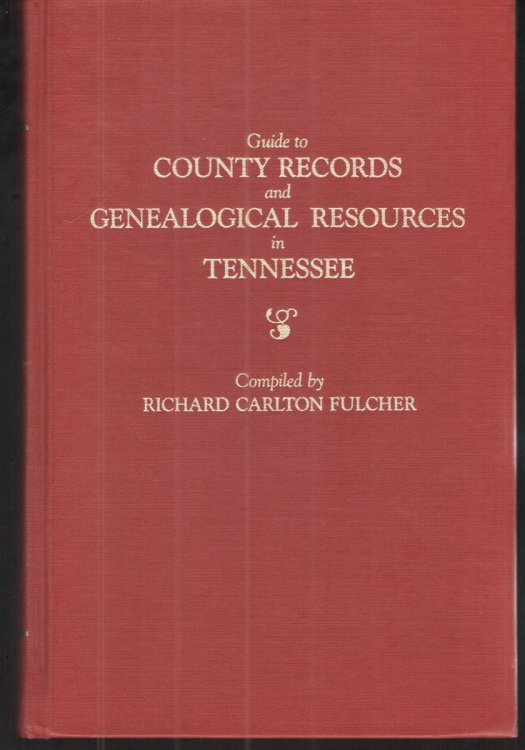 Image for Guide to County Records and Genealogical Resources in Tennessee Guide to County Records and Genealogical Resources in Tennessee