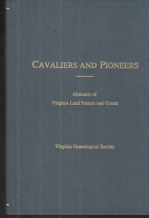 Image for Cavaliers and Pioneers, Vol. VI: 1749-1762 Abstracts of Virginia Land Patents and Grants Cavaliers and Pioneers, Vol. VI: 1749-1762 Abstracts of Virginia Land Patents and Grants