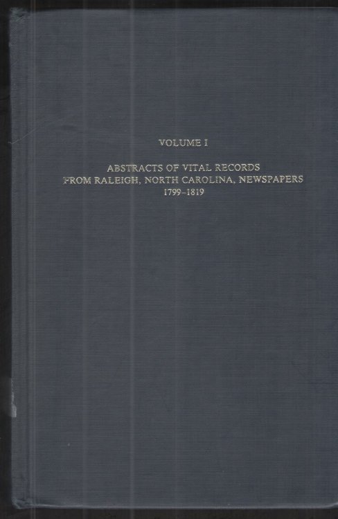 Image for Abstracts of Vital Records from Raleigh, North Carolina, Newspapers, 1799-1819, Vol. 1 Abstracts of Vital Records from Raleigh, North Carolina, Newspapers, 1799-1819, Vol. 1