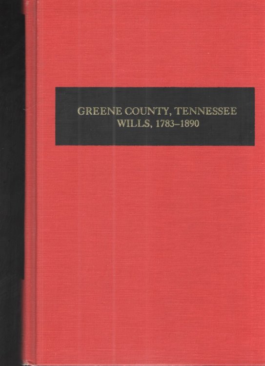 Image for Greene County, Tennessee Wills, 1783-1890 Greene County, Tennessee Wills, 1783-1890