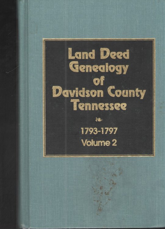 Image for Davidson County, TN. Land Deed Genealogy, 1792-1797, Vol. 2 Davidson County, TN. Land Deed Genealogy, 1792-1797, Vol. 2