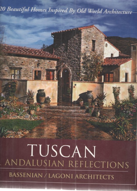 Image for Tuscan & Andalusian Reflections: 20 Beautiful Homes Inspired by Old World Architecture Tuscan & Andalusian Reflections: 20 Beautiful Homes Inspired by Old World Architecture