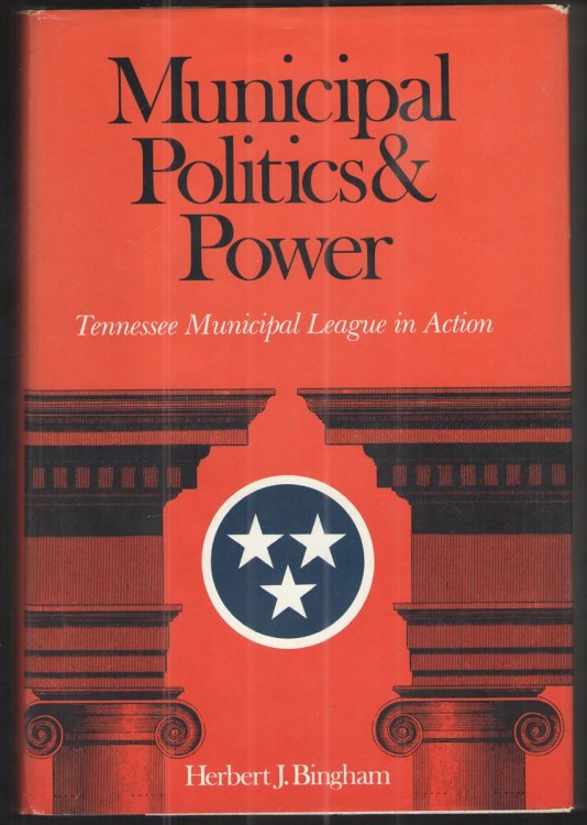 Image for Municipal Politics & Power Tennessee Municipal League in Action Municipal Politics & Power Tennessee Municipal League in Action