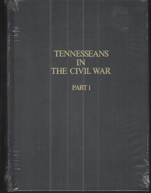 Image for Tennesseans in the Civil War: Part 1 A Military History of Confederate and Union Units with Available Rosters of Personnel Tennesseans in the Civil War: Part 1 A Military History of Confederate and Union Units with Available Rosters of Personnel