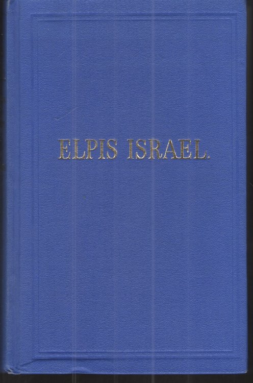 Elpis Israel An Exposition of the Kingdom of God with Reference to the Time of the End and the Age to Come