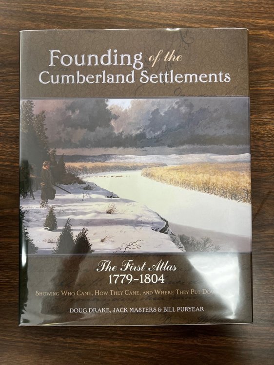 Image for Founding of the Cumberland Settlements The First Atlas 1779-1804 Founding of the Cumberland Settlements The First Atlas 1779-1804