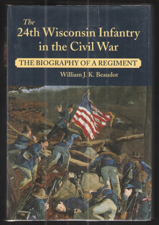 Image for The 24th Wisconsin Infantry in the Civil War The Biography of a Regiment The 24th Wisconsin Infantry in the Civil War The Biography of a Regiment