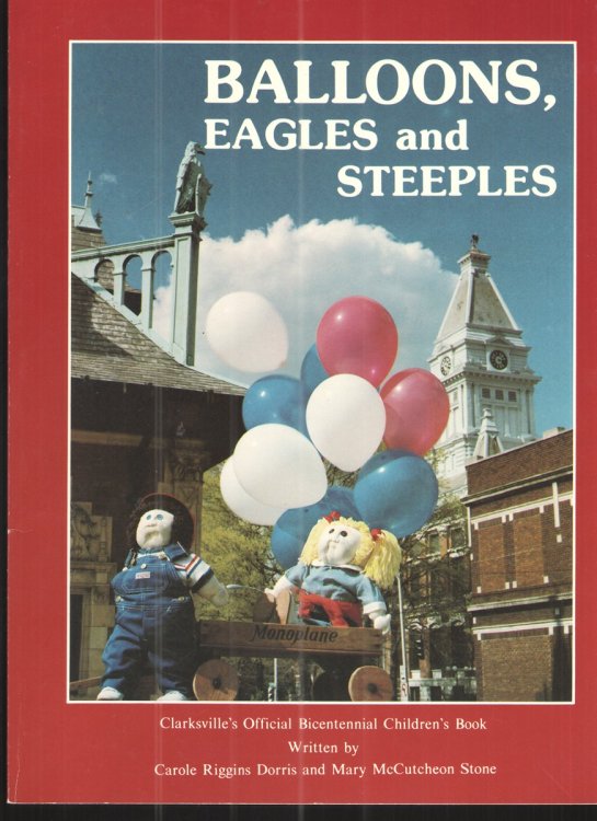 Image for Balloons, Eagles and Steeples A Children's Bicentennial Discovery of Clarksville Balloons, Eagles and Steeples A Children's Bicentennial Discovery of Clarksville