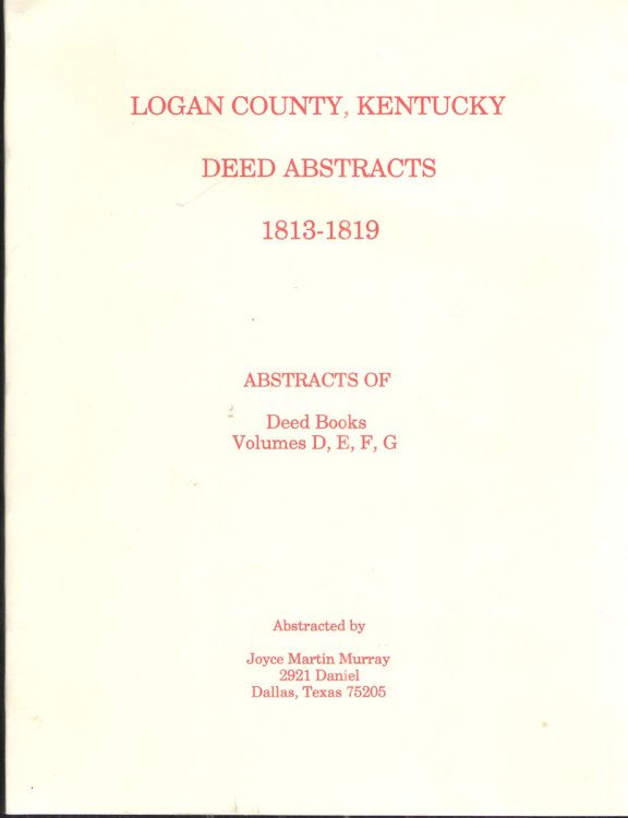 Image for Logan County, Kentucky, Deed Abstracts, 1813-1819 Abstracts of Deed Books Volumes D, E, F, G Logan County, Kentucky, Deed Abstracts, 1813-1819 Abstracts of Deed Books Volumes D, E, F, G