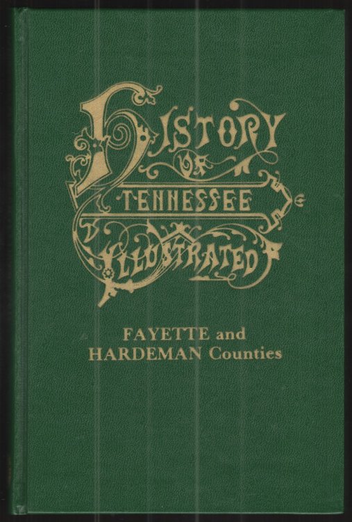 Image for History of Tennessee Illustrated Fayette and Hardeman Counties History of Tennessee Illustrated Fayette and Hardeman Counties