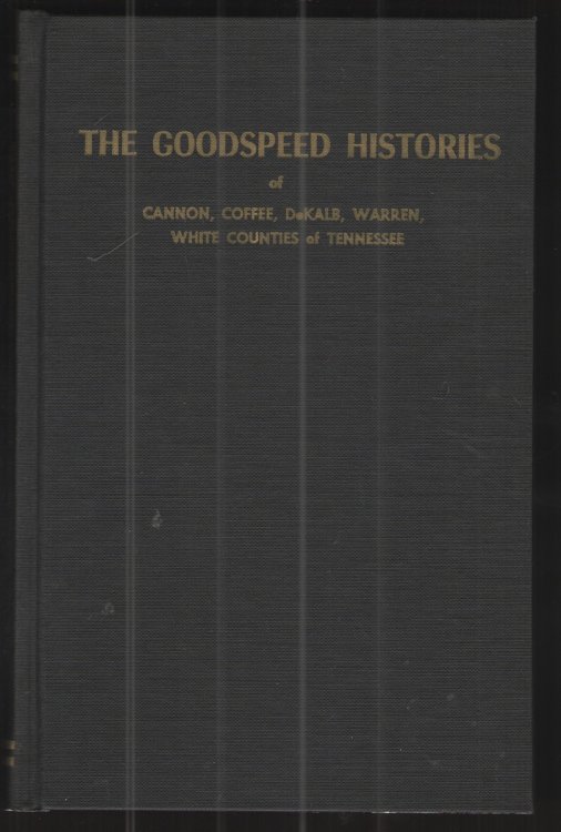 The Goodspeed Histories of Cannon, Coffee, Dekalb, Warren, White Counties of Tennessee With Biographical Sketches and an Aboriginal Map of Tennessee