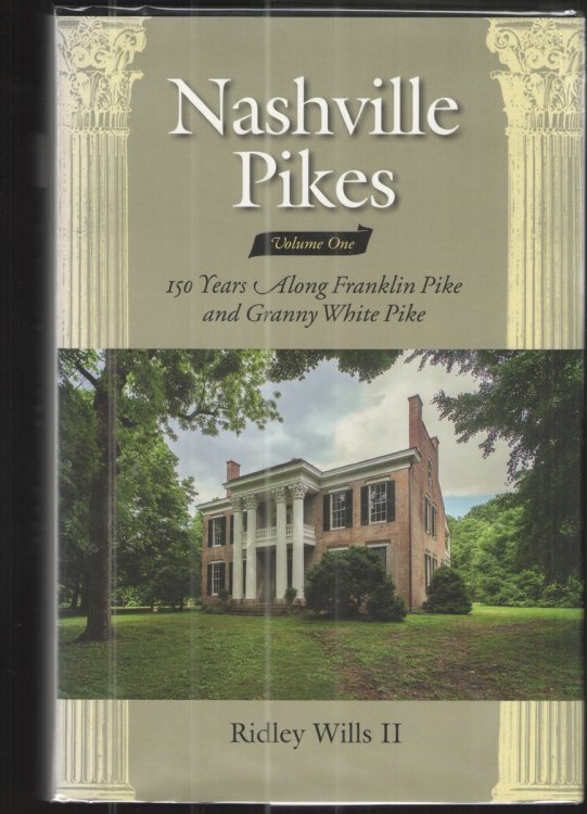 Image for Nashville Pikes, Volume One 150 Years Along Franklin Pike and Granny White Pike Nashville Pikes, Volume One 150 Years Along Franklin Pike and Granny White Pike