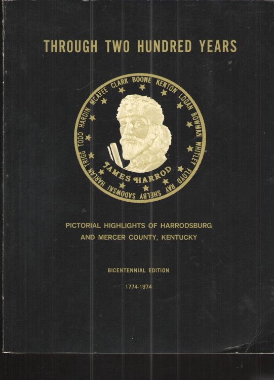 Image for Through Two Hundred Years, Pictorial Highlights of Harrodsburg and Mercer County, Kentucky. Bicentennial Edition 1774-1974 Through Two Hundred Years, Pictorial Highlights of Harrodsburg and Mercer County, Kentucky. Bicentennial Edition 1774-1974