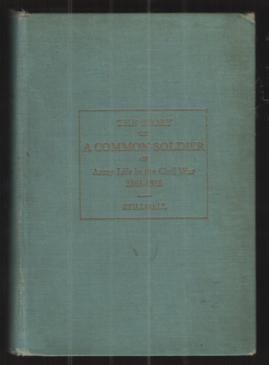 The Story of a Common Soldier of Army Life in the Civil War 1861-1865