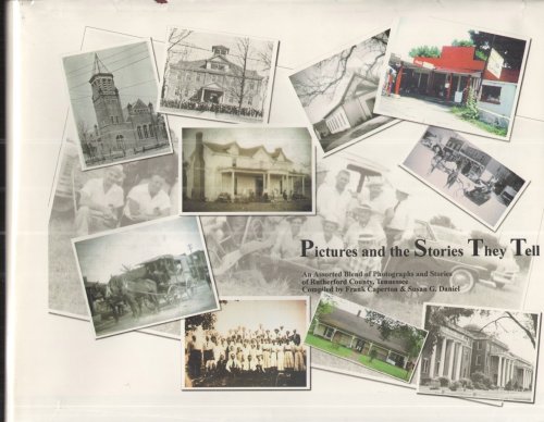 Image for Pictures and the Stories They Tell As Assorted Blend of Photographs and Stories of Rutherford County, Tennessee Pictures and the Stories They Tell As Assorted Blend of Photographs and Stories of Rutherford County, Tennessee