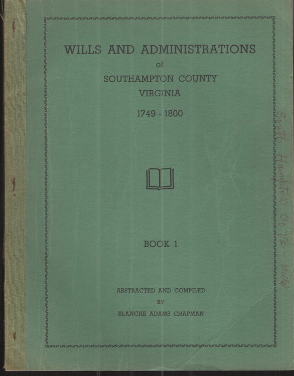 Image for Wills and Administrations of Southampton County Virginia 1749-1800 Book 1 Wills and Administrations of Southampton County Virginia 1749-1800 Book 1