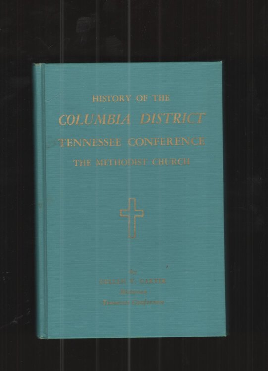 History of the Columbia District Tennessee Conference the Methodist Church