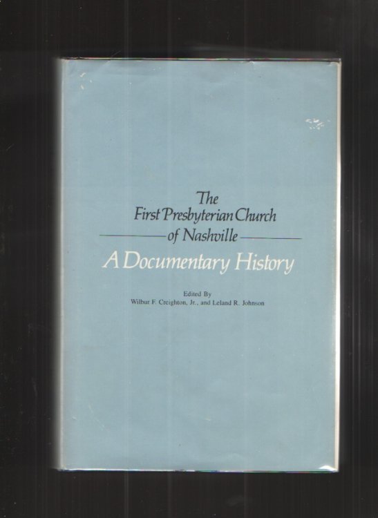 Image for The First Presbyterian Church of Nashville, A Documentary History. The First Presbyterian Church of Nashville, A Documentary History.