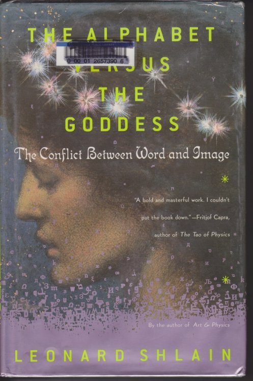 The Alphabet Versus The Goddess; The Conflict Between Word and Image