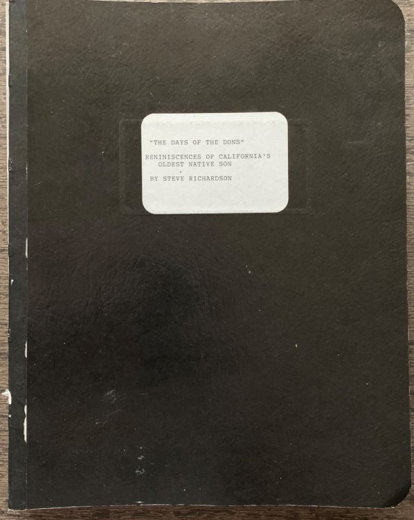 Days of the Dons. Reminiscences of California's Oldest Native Son; Call Bulletin 1918 ; Steve Richardson's Narrative.