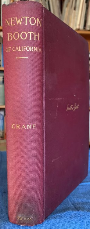 Newton Booth of California, His Speeches and Addresses. Edited with an Introduction by Lauren E. Crane.