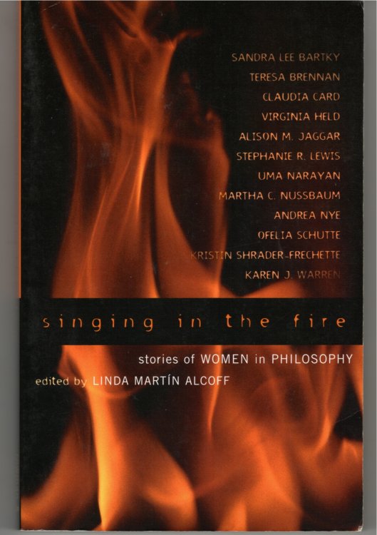 Image for Singing in the Fire Stories of Women in Philosophy Singing in the Fire Stories of Women in Philosophy