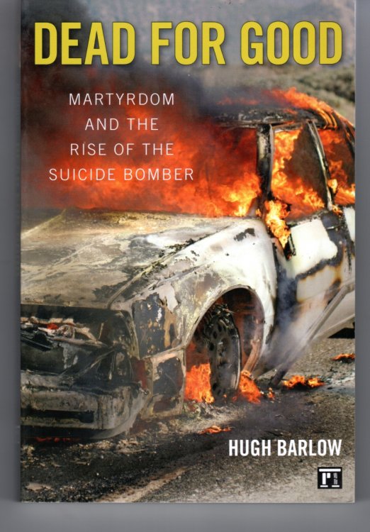 Image for Dead for Good Martyrdom and the Rise of the Suicide Bomber Dead for Good Martyrdom and the Rise of the Suicide Bomber