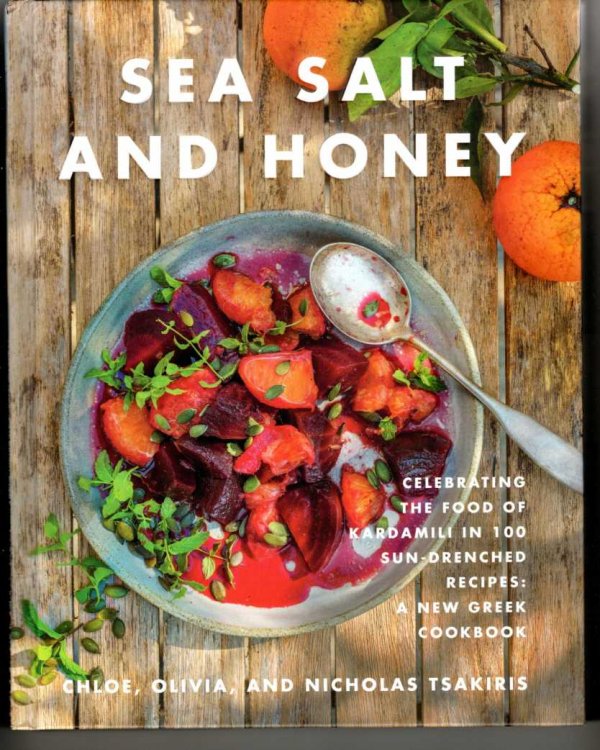 Image for Sea Salt and Honey Celebrating the Food of Kardamili in 100 Sun-Drenched Recipes: a New Greek Cookbook Sea Salt and Honey Celebrating the Food of Kardamili in 100 Sun-Drenched Recipes: a New Greek Cookbook