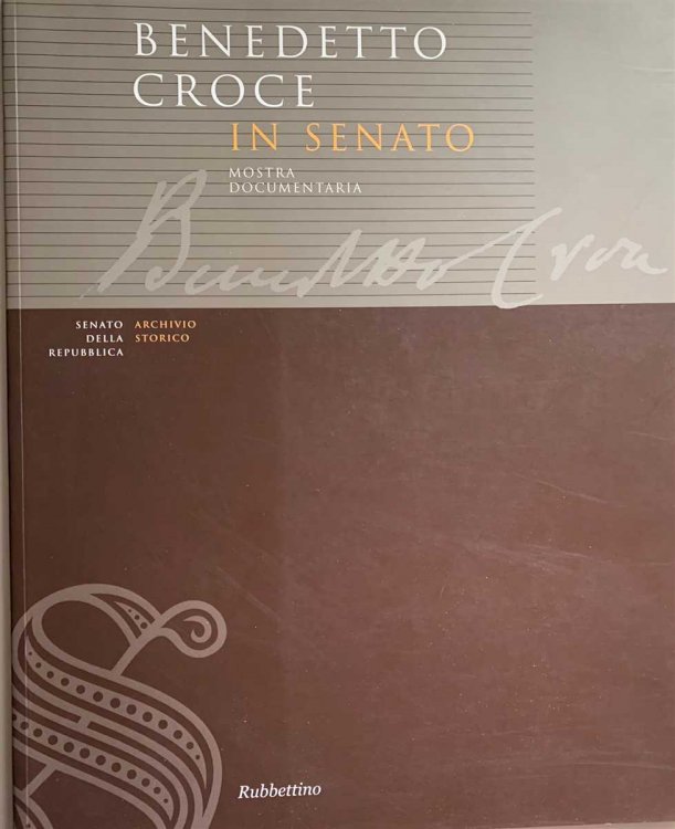 Image for Benedetto Croce in Senato. Mostra Documentaria Benedetto Croce in Senato. Mostra Documentaria