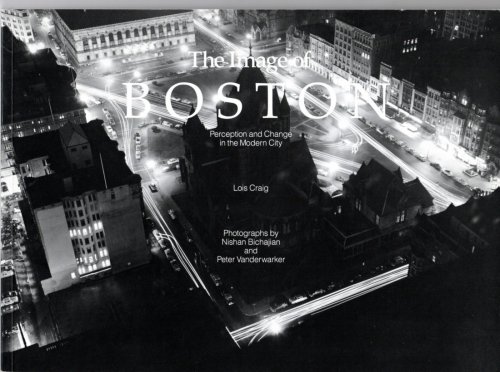 Image for The Image of Boston. Perception and Change in the Modern City The Image of Boston. Perception and Change in the Modern City