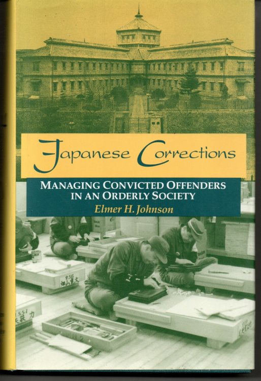 Image for Japanese Corrections Managing Convicted Offenders in an Orderly Society Japanese Corrections Managing Convicted Offenders in an Orderly Society