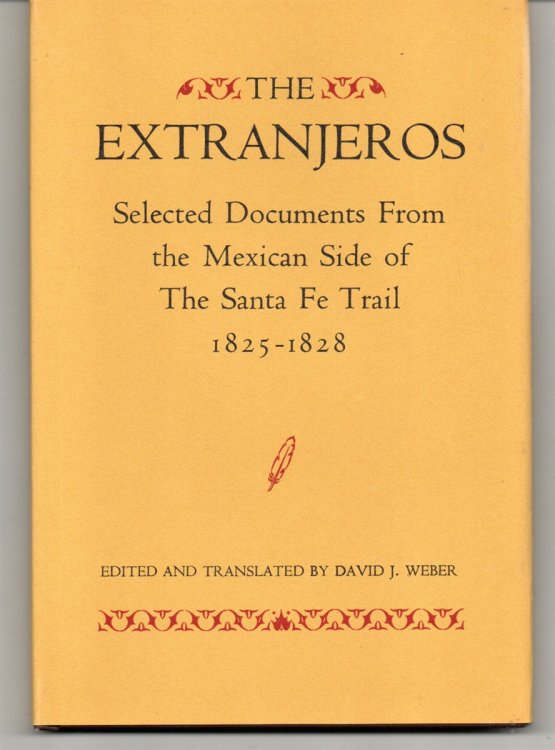 Image for The Extranjeros, Selected Documents Fromthe Mexican Side of the Santa Fe Trail, 1825-1828 The Extranjeros, Selected Documents Fromthe Mexican Side of the Santa Fe Trail, 1825-1828