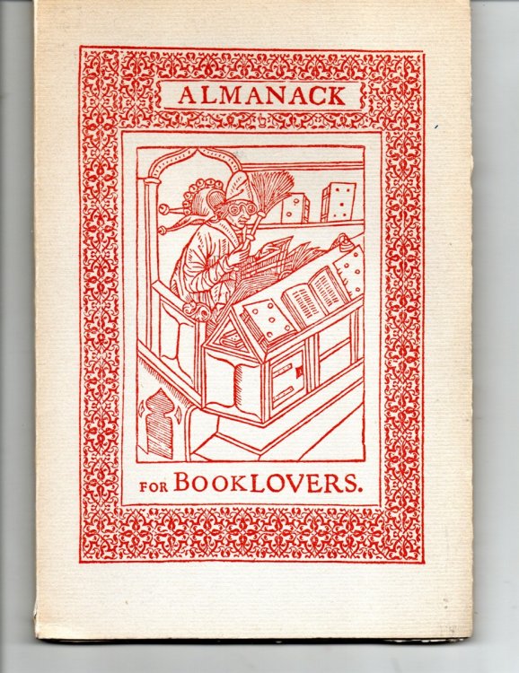 Image for An Almanack for Booklovers: Comprising a Bookman's Calendar, Also a Curious Anthologie Selected from Divers Authours These Past 500 Yeares, and Adorned with Cuts An Almanack for Booklovers: Comprising a Bookman's Calendar, Also a Curious Anthologie Selected from Divers Authours These Past 500 Yeares, and Adorned with Cuts